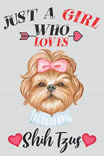 Just A Girl Who Loves Shih Tzus: Cute Line Journal Notebook | Gift For Miniature Shih Tzu Lovers | Who Are Shih Tzus Moms and Sisters | Notebook, 100 Pages, 6x9" | Gifts For Shih Tzu Owners