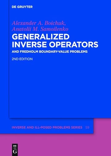 Generalized Inverse Operators: And Fredholm Boundary-Value Problems (Inverse and Ill-Posed Problems Series Book 59) (English Edition)