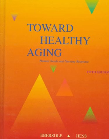 Toward Healthy Aging: Human Needs and Nursing Response: 9780815128793 ...