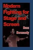 Modern Fighting for Stage and Screen 1092744576 Book Cover
