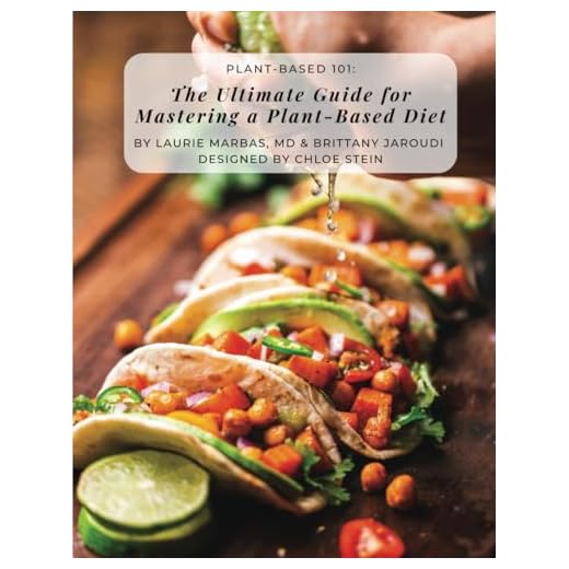 Plant-Based 101: The Ultimate Guide for Mastering the Plant-Based Diet