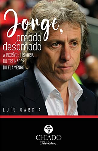 Jorge, Amado e Desamado: a Incrível História do Treinador do Flam...