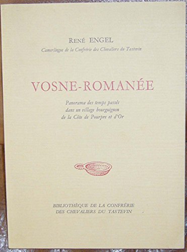 Vosne-Romanée : Panorama des temps passés dans un village bourguignon de la Côte de Pourpre et d'Or (Bibliothèque de la Confrérie des chevaliers du tastevin)