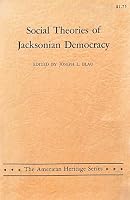 Social Theories of Jacksonian Democracy B001MT7VV4 Book Cover