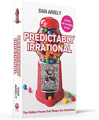 Predictably Irrational: The Hidden Forces That Shape Our Decisions
