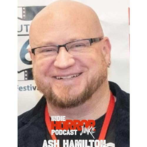 The Indie Horror Junkie Podcast with Special Guest Ash Hamilton