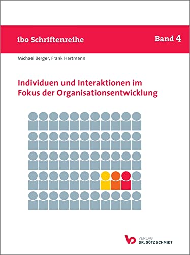 Individuen und Interaktionen im Fokus der Organisationsentwicklung (ibo Schriftenreihe, Band 4)