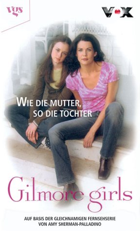 Gilmore Girls, Bd. 1: Wie die Mutter, so die Tochter