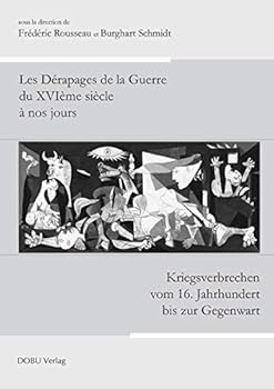 Paperback Les Dérapages de la Guerre du XVIème siècle à nos jours / Kriegsverbrechen vom 16. Jahrhundert bis z [French] Book