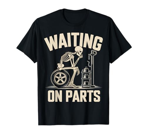 Waiting On Parts Funny Mechanic Skeleton T-Shirt