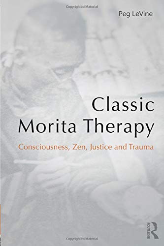 Classic Morita Therapy: Consciousness, Zen, Justice and Trauma