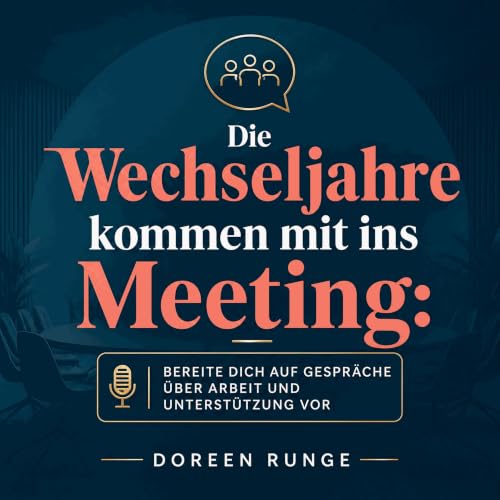 『Die Wechseljahre kommen mit ins Meeting: Bereite dich auf Gespr&auml;che &uuml;ber Arbeit und Unterst&uuml;tzung vor』のカバーアート
