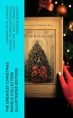 The Greatest Christmas Novels Collection (Illustrated Edition): Life and Adventures of Santa Claus, The Romance of a Christmas Card, The Little City of Hope (English Edition)