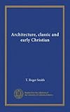 Architettura, classica e paleocristiana: Facsimile: Vol