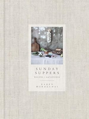 Book cover Sunday Suppers: Recipes + Gatherings: A Cookbook