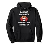 Funny Poutine Shirt Pun Poutine My Mouth Poutin Lover Pullover Hoodie