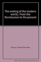 The making of the modern world,: From the Renaissance to the present B0007DNAG6 Book Cover