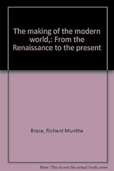 Hardcover The making of the modern world,: From the Renaissance to the present Book