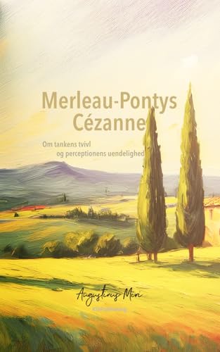 Preisvergleich Produktbild Merleau-Pontys Cézanne: Om tankens tvivl og perceptionens uendelighed