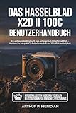 Das Hasselblad X2D II 100C Benutzerhandbuch: Ein umfassendes Handbuch vom Anfänger zum Mittelformat-Profi – Meistern Sie Setup, HNCS-Farbwissenschaft und 100-MP-Kunstfertigkeit