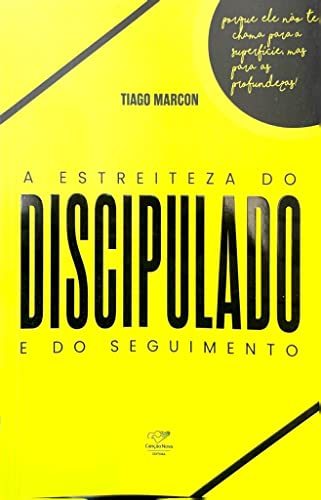 A ESTREITEZA DO DISCIPULADO E DO SEGUIMENTO