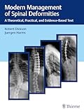 Modern Management of Spinal Deformities: A Theoretical, Practical, and Evidence-Based Text