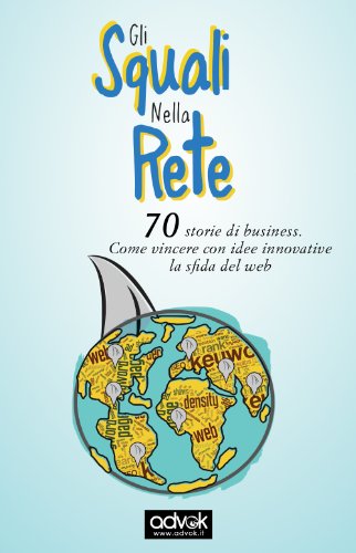 Gli squali nella rete - 70 storie di business