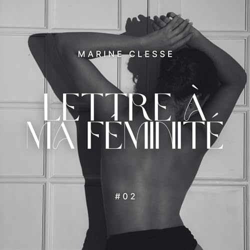 #02 Lettre à ma féminité