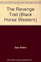 The Revenge Trail (Black Horse Westerns) 0709050445 Book Cover