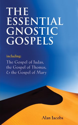The Essential Gnostic Gospels: Including the Gospel of Judas, the Gospel of Thomas & the Gospel of Mary