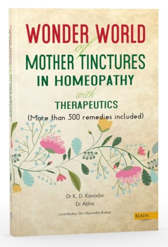 Wonder World of Mother Tinctures in Homeopathy with Therapeutics