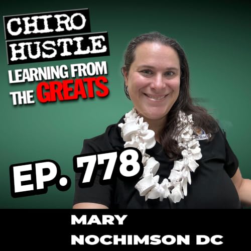 Before Bed, the Nervous System Listens with Dr Mary Nochimson DC - Chiro Hustle Podcast 778