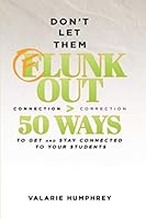 Don't Let Them Flunk Out: CONNECTION > CORRECTION 50 Ways to Get and Stay Connected to Your Students (The Pocketbook Series) 0578532875 Book Cover
