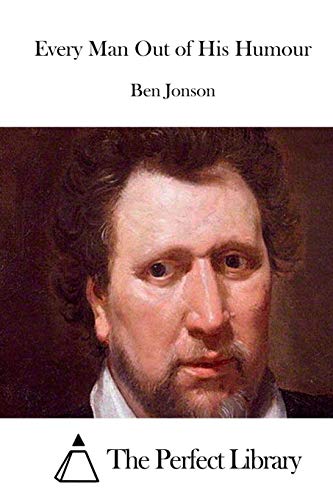 Every Man Out of His Humour (Perfect Library)