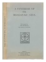 A synthesis of the Bhagavad-Gita : an arrangement of the teachings of the Gita in their relation to the five paths of attainment / with comments by the editors of The shrine of wisdom B004X0OWNY Book Cover