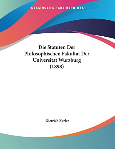 Die Statuten Der Philosophischen Fakultat Der Universitat Wurzburg (1898) (German Edition)