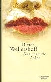 Dieter Wellershoff - Das normale Leben