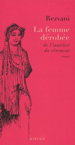 La Femme dérobée : De l'inutilité du vêtement PDF Ebook En Ligne