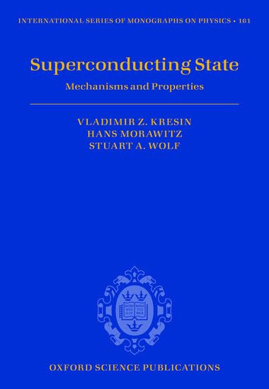 Superconducting State: Mechanisms and Properties (International Series of Monographs on Physics, Band 161)