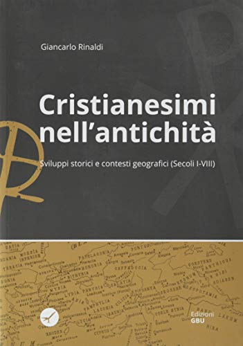 Cristianesimi nell'antichità. Sviluppi storici e contesti geografici (Secoli I-VIII