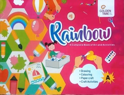 Rainbow A Complete Book of Art and Activities, Book - A by Golden Time Publishers Pvt. Ltd [Paperback]