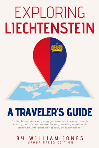 Exploring Liechtenstein: A Traveler's Guide