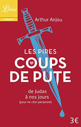 Les Pires Coups de pute: de Judas à nos jours (pour ne citer personne) (Hors série) (French Editio Les Pires Coups de pute: de Judas à nos jours (pour ne citer personne) (Hors série) (French Editio