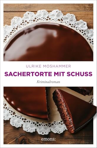 Sachertorte mit Schuss: Kriminalroman
