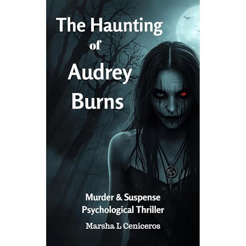 The Haunting of Audrey Burns Psychological Thriller Audiolibro Por Marsha L Ceniceros arte de portada