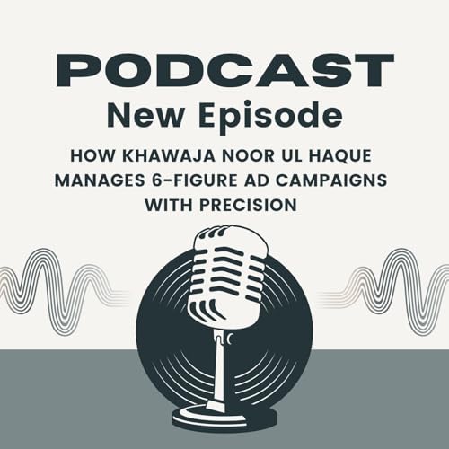 Page de couverture de How Khawaja Noor ul Haque Manages 6-Figure Ad Campaigns with Precision