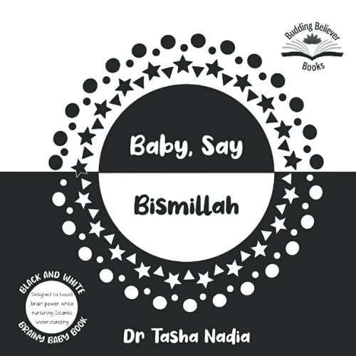 Image of Baby, Say Bismillah: (Black and White Brainy Baby Book: boost brain power, while nurturing Islamic understanding)
