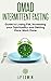 OMAD: Intermittent Fasting Guide to Losing Fat, Increasing your Spirituality and Getting More Work Done (English Edition)