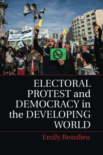 Electoral Protest and Democracy in the Developing World