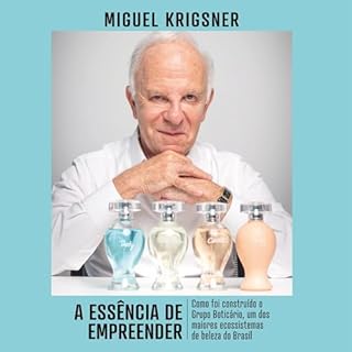 A ess&ecirc;ncia de empreender Audiolivro Por Miguel Krigsner, Alceu Chiesorin Nunes - cover art capa